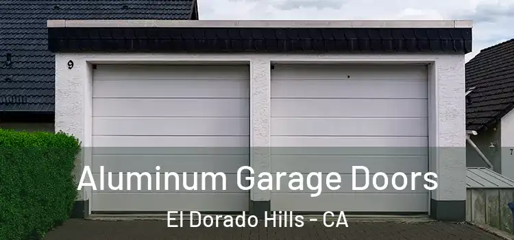  Aluminum Garage Doors El Dorado Hills - CA