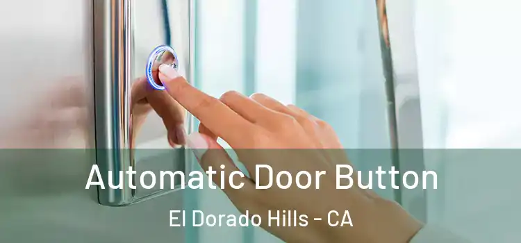 Automatic Door Button El Dorado Hills - CA