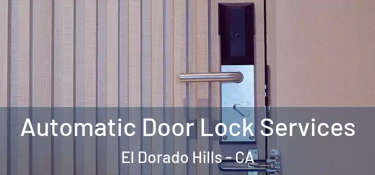 Automatic Door Lock Services El Dorado Hills - CA