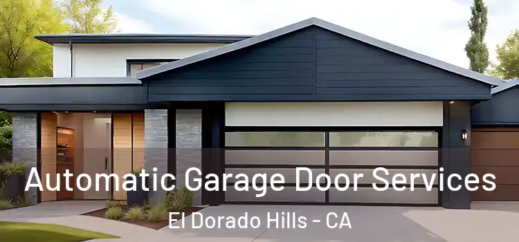  Automatic Garage Door Services El Dorado Hills - CA