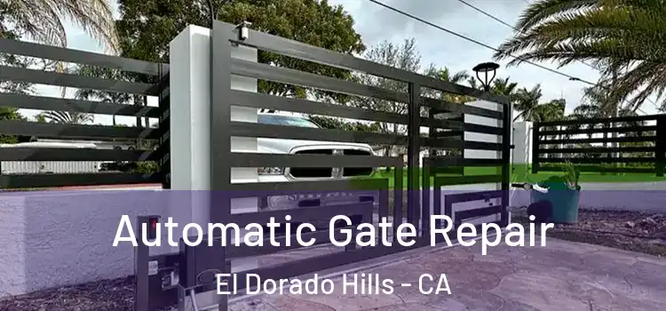 Automatic Gate Repair El Dorado Hills - CA