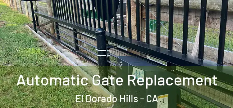 Automatic Gate Replacement El Dorado Hills - CA