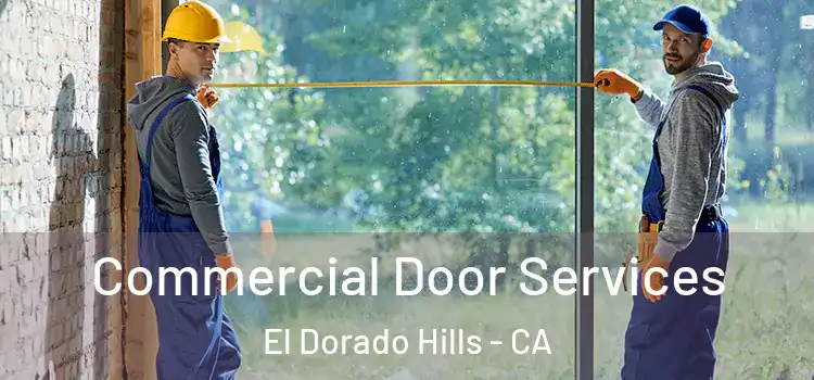 Commercial Door Services El Dorado Hills - CA