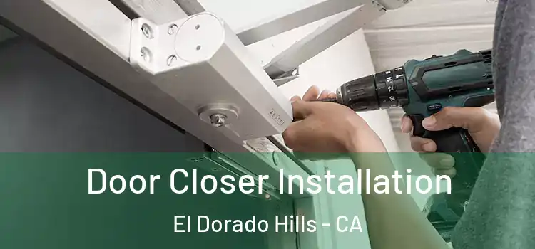 Door Closer Installation El Dorado Hills - CA