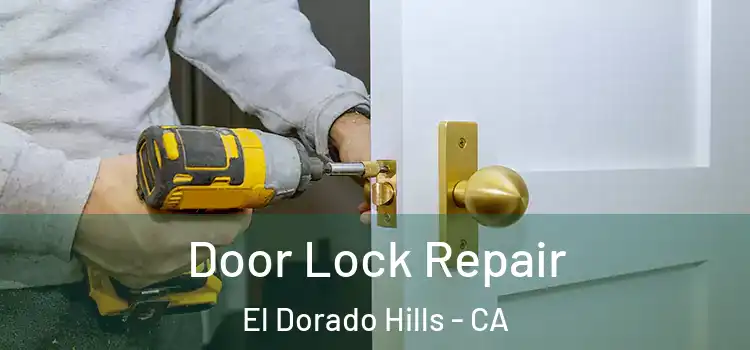 Door Lock Repair El Dorado Hills - CA