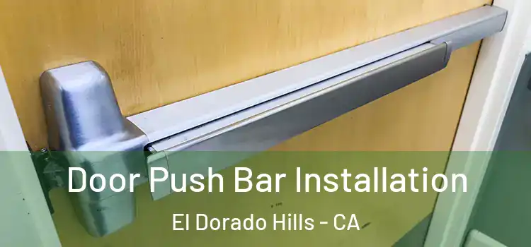 Door Push Bar Installation El Dorado Hills - CA