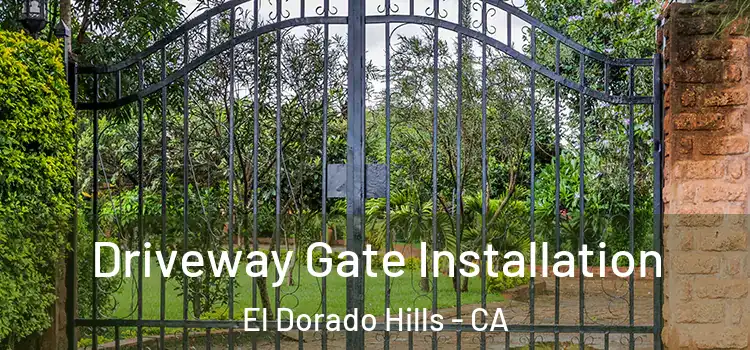 Driveway Gate Installation El Dorado Hills - CA