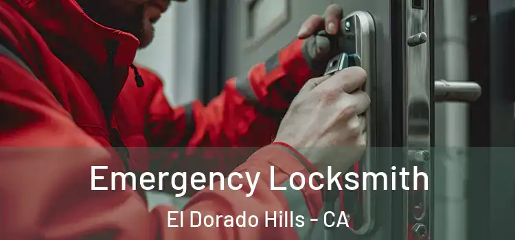 Emergency Locksmith El Dorado Hills - CA