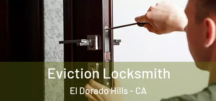 Eviction Locksmith El Dorado Hills - CA