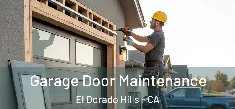 Garage Door Maintenance El Dorado Hills - CA