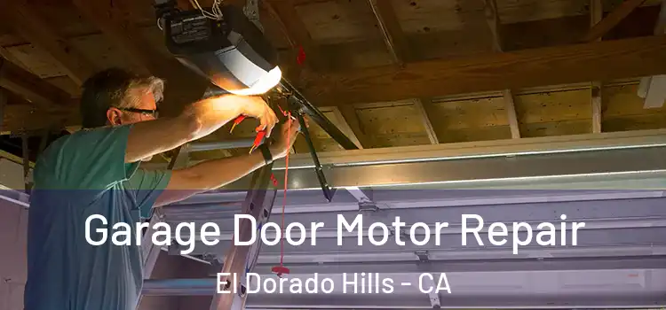  Garage Door Motor Repair El Dorado Hills - CA