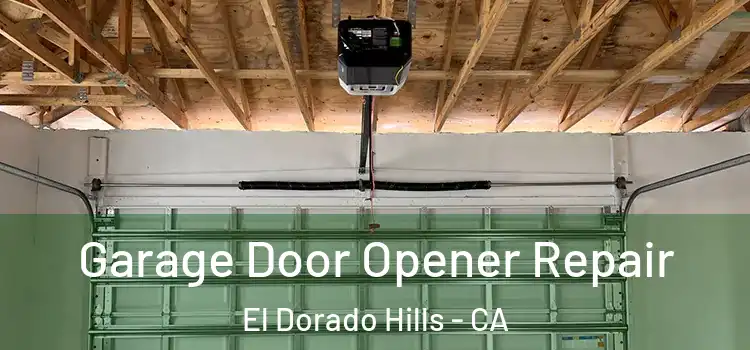  Garage Door Opener Repair El Dorado Hills - CA