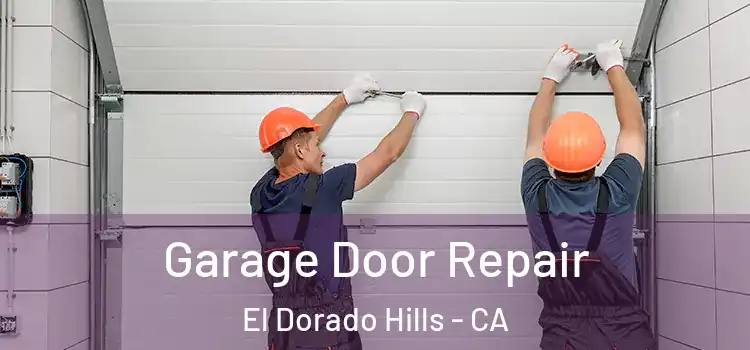  Garage Door Repair El Dorado Hills - CA