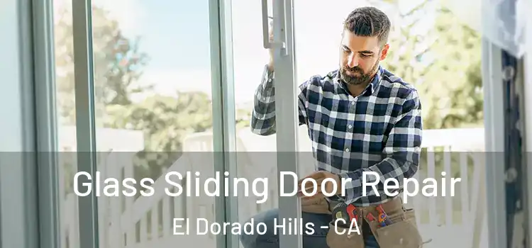 Glass Sliding Door Repair El Dorado Hills - CA
