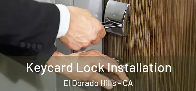 Keycard Lock Installation El Dorado Hills - CA