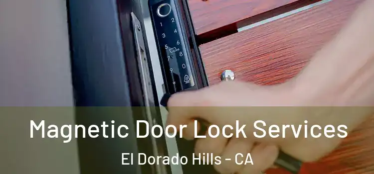 Magnetic Door Lock Services El Dorado Hills - CA
