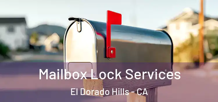 Mailbox Lock Services El Dorado Hills - CA