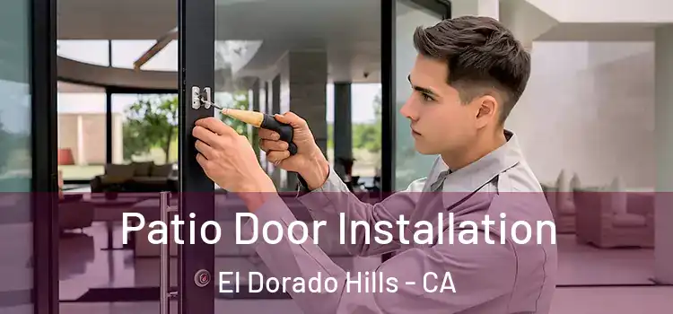 Patio Door Installation El Dorado Hills - CA