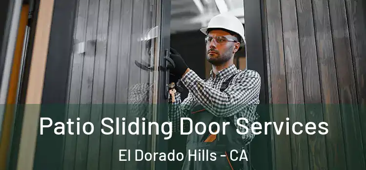 Patio Sliding Door Services El Dorado Hills - CA