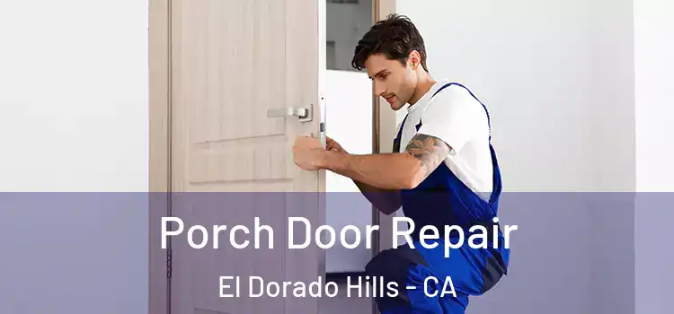 Porch Door Repair El Dorado Hills - CA
