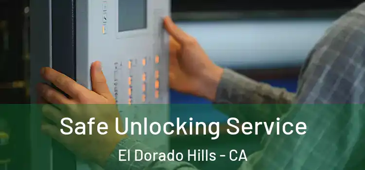 Safe Unlocking Service El Dorado Hills - CA
