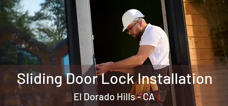 Sliding Door Lock Installation El Dorado Hills - CA