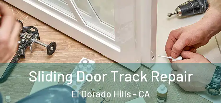 Sliding Door Track Repair El Dorado Hills - CA