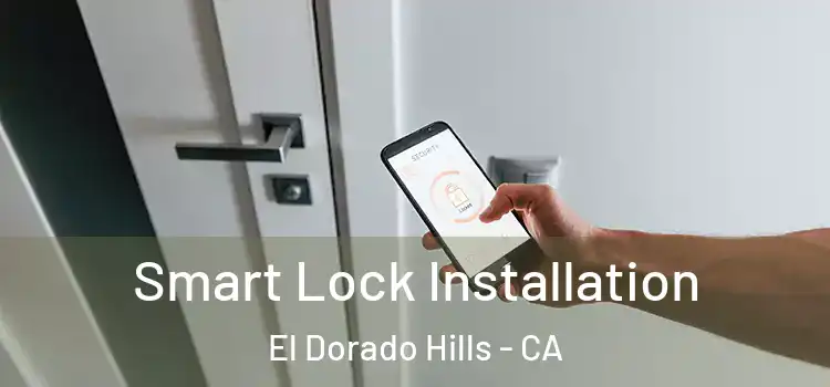 Smart Lock Installation El Dorado Hills - CA