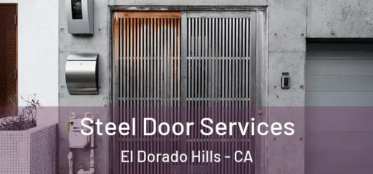 Steel Door Services El Dorado Hills - CA
